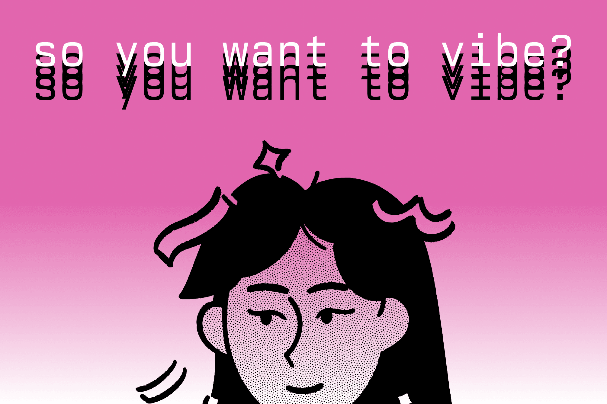 So you want to vibe?